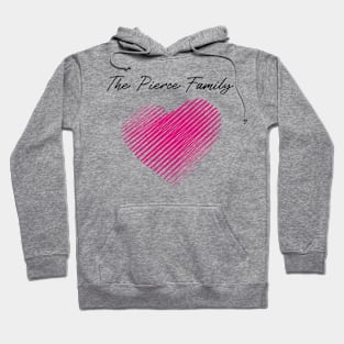 The Pierce Family Heart, Love My Family, Name, Birthday, Middle name Hoodie